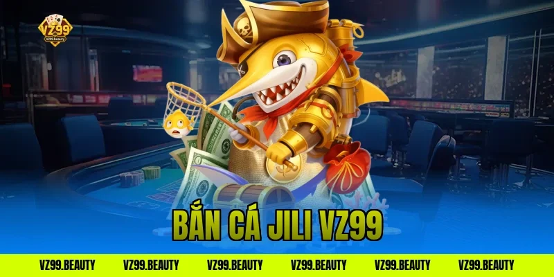 bắn cá jili vz99