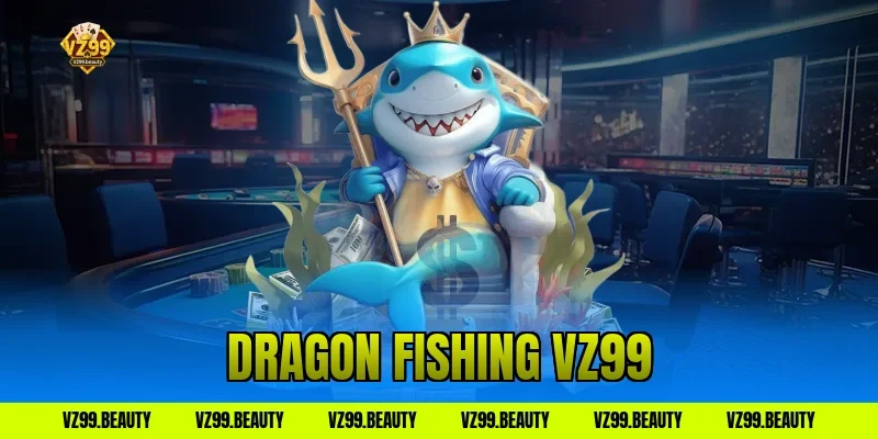 dragon fishing vz99