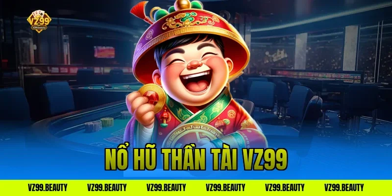nổ hũ thần tài vz99