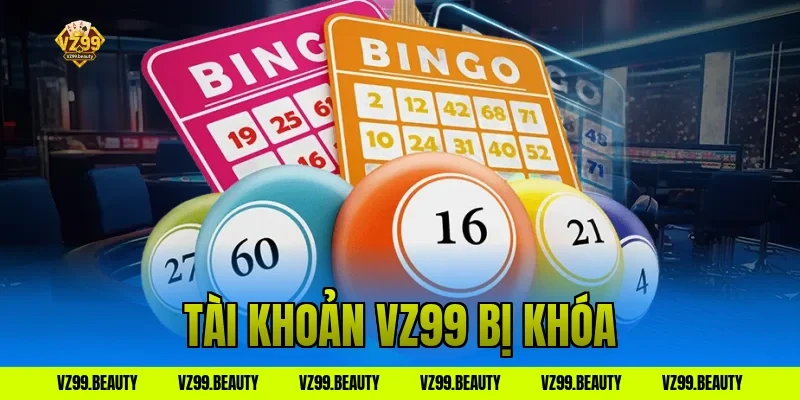 tài khoản vz99 bị khóa
